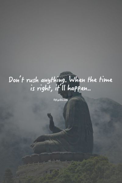 don't rush anything