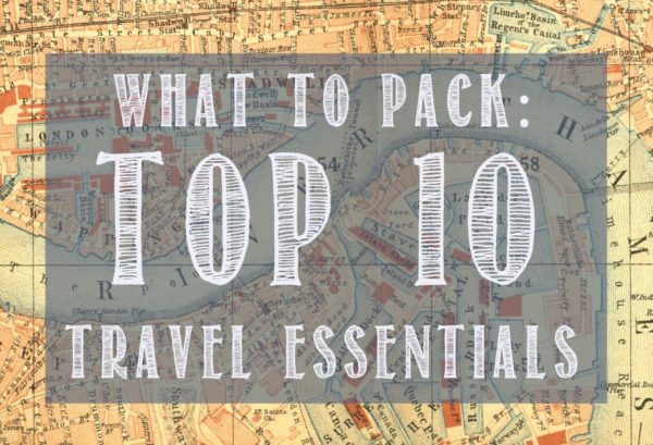 what to pack top 10 travel essentials